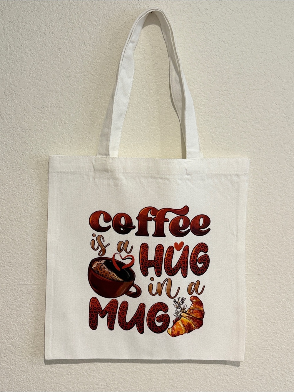 Handmade Canvas Tote Bag with Coffee Is A Hug in A Mug Graphic - White